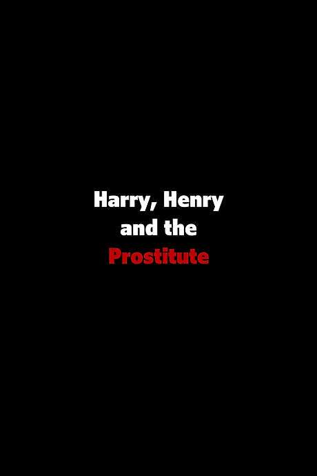 Harry, Henry and the Prostitute